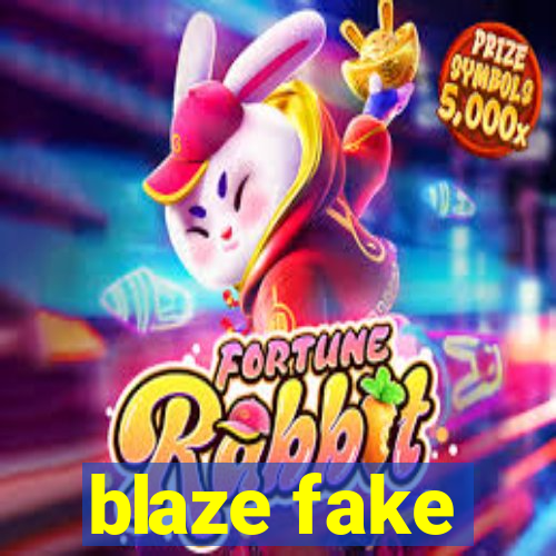 blaze fake